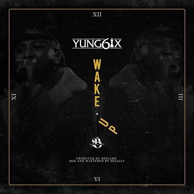 Yung6ix – Wake Up (Prod. Benjamz)